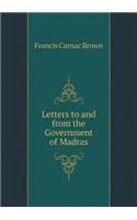 Letters to and from the Government of Madras