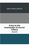 A Key to the Knowledge of Church History Ancient