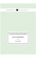 In der Strafkolonie. Ein Landarzt
