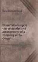 Dissertations upon the principles and arrangement of a harmony of the Gospels