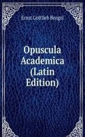 Opuscula Academica (Latin Edition)