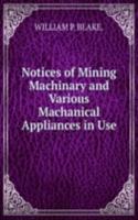 Notices of Mining Machinary and Various Machanical Appliances in Use