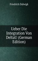 Ueber Die Integration Von DeltaU (German Edition)