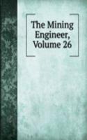 Mining Engineer, Volume 26
