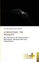 Moustique/ The Mosquito