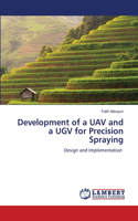 Development of a UAV and a UGV for Precision Spraying