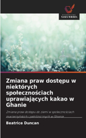 Zmiana praw dostępu w niektórych spolecznościach uprawiających kakao w Ghanie