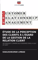 Étude de la Perception Des Clients À l'Égard de la Gestion de la Relation Client