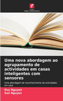 Uma nova abordagem ao agrupamento de actividades em casas inteligentes com sensores