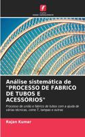 Análise sistemática de "PROCESSO DE FABRICO DE TUBOS E ACESSÓRIOS"