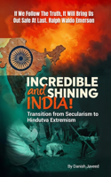 Incredible and Shining India! ( Transition from Secularism to Hindutva Extremism )