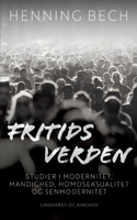 Fritids verden. Studier i modernitet, mandighed, homoseksualitet og senmodernitet