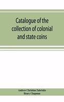 Catalogue of the collection of colonial and state coins, 1787 New York, Brasher doubloon, U. S. pioneer gold coins, extremely fine cents and half cents of Captain A. C. Zabriskie