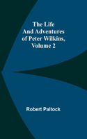 Life and Adventures of Peter Wilkins, Volume 2