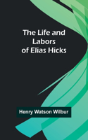 Life and Labors of Elias Hicks