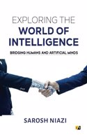 Exploring The World Of Intelligence: Bridging Humans And Artifical Minds