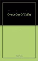 Over A Cup Of Coffee