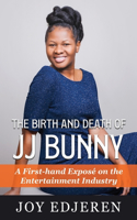 Birth and Death of Jj Bunny: A First-hand Exposé on The Entertainment Industry