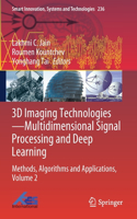 3D Imaging Technologies--Multidimensional Signal Processing and Deep Learning: Methods, Algorithms and Applications, Volume 2