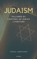 Judaism: Followed by Chapters on Jewish Literature - Easy to Read Layout