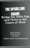 Upskilling Engine: Bridge the Skills Gap and Thrive in the Future of Work