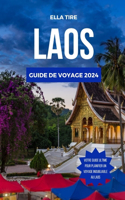 Laos Guide de Voyage 2024: Découvrez une culture riche, des paysages à couper le souffle et des conseils d'initiés pour tirer le meilleur parti de votre aventure(2 Refuges Cachés)