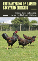 The Mastering Of Raising Backyard Chickens