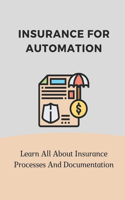 Insurance For Automation: Learn All About Insurance Processes And Documentation: Insurance Industry Issues
