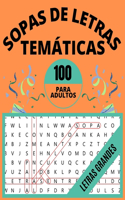 Sopa de Letras en Español Para Adultos Por Temas: 100 Sopas de Letras Temáticas para Adultos - Letras Grandes (Spanish Edition)