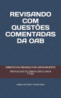 Revisando Com Questões Comentadas Da Oab: Direito Da Criança e Do Adolescente