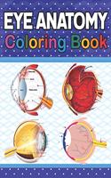 Eye Anatomy Coloring Book: Incredibly Detailed Self-Test Human Eye Anatomy Coloring Book for Ophthalmology Students & Ophthalmologists Human Eye Anatomy self test guide for st