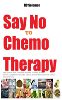 Say No To Chemotherapy-Heal Cancer with Essential Oil&Diet