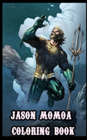 Jason Momoa Coloring Book: Color your crush with fun and fun coloring books for adults and kids