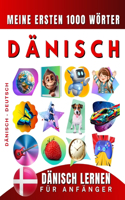 Dänisch lernen für Anfänger, meine ersten 1000 Wörter: Zweisprachiges Dänisch-Deutsch-Lernbuch für Kinder und Erwachsene