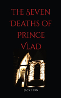 Seven Death's of Prince Vlad