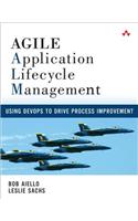 Agile Application Lifecycle Management: Using DevOps to Drive Process Improvement