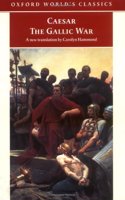 The Gallic War: Seven Commentaries on The Gallic War with an Eighth Commentary by Aulus Hirtius (Oxford World's Classics)