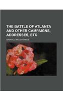 The Battle of Atlanta and Other Campaigns, Addresses, Etc