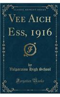 Vee Aich Ess, 1916 (Classic Reprint)
