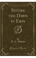 Before the Dawn in Erin (Classic Reprint)