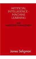 Artificial Intelligence and Machine Learning and Marketing Management