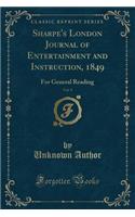 Sharpe's London Journal of Entertainment and Instruction, 1849, Vol. 9: For General Reading (Classic Reprint)