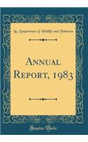 Annual Report, 1983 (Classic Reprint)