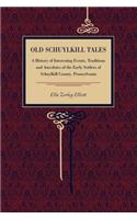 Old Schuylkill Tales: A History of Interesting Events, Traditions and Anecdotes of the Early Settlers of Schuylkill County, Pennsylvania(Metalmark)