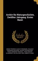 Archiv für Naturgeschichte, Zwölfter Jahrgang. Erster Band.