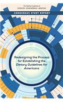 Redesigning the Process for Establishing the Dietary Guidelines for Americans