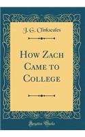 How Zach Came to College (Classic Reprint)