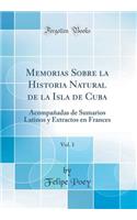Memorias Sobre La Historia Natural de la Isla de Cuba, Vol. 1: Acompaï¿½adas de Sumarios Latinos y Extractos En Frances (Classic Reprint)