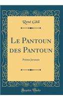 Le Pantoun des Pantoun: Poème Javanais (Classic Reprint)