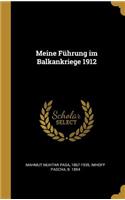 Meine Führung im Balkankriege 1912